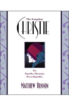 Coperta cărții 'The Complete Christie: An Agatha Christie Encyclopedia - Matthew Bunson'