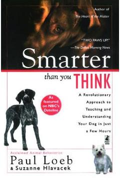 Coperta cărții 'Smarter Than You Think: A Revolutionary Approach to Teaching and Understanding Your Dog in Just a Few Hours - Paul Loeb'