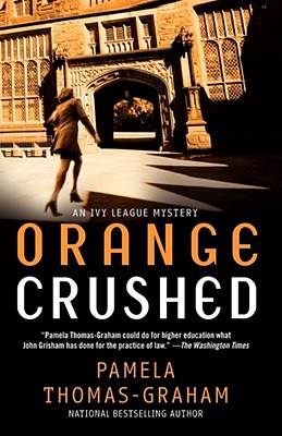 Orange Crushed: An Ivy League Mystery - Pamela Thomas-graham