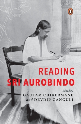 Reading Sri Aurobindo - Devdip Ganguli
