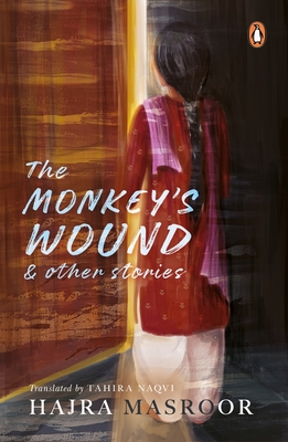 The Monkey's Wound and Other Stories - Hajra Masroor