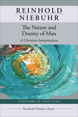 The Nature and Destiny of Man - Reinhold Niebuhr