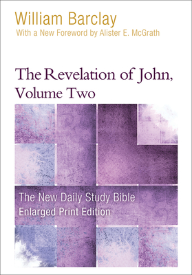 The Revelation of John, Volume 2 (Enlarged Print) - William Barclay