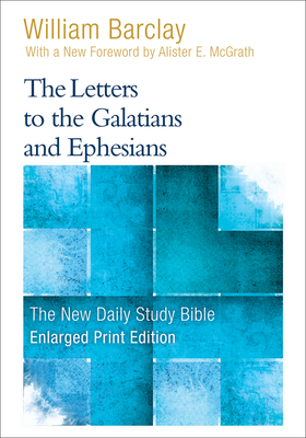 The Letters to the Galatians and Ephesians (Enlarged Print) - William Barclay