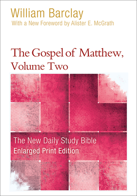 The Gospel of Matthew, Volume 2 (Enlarged Print) - William Barclay