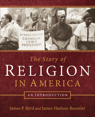 The Story of Religion in America: An Introduction - James P. Byrd