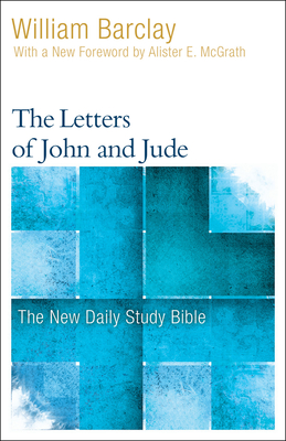 The Letters of John and Jude - William Barclay