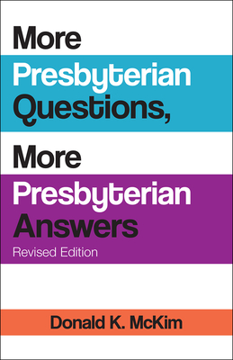 More Presbyterian Questions, More Presbyterian Answers, Revised Edition - Donald K. Mckim