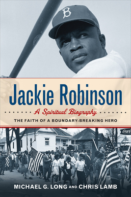 Jackie Robinson: A Spiritual Biography - Chris Lamb