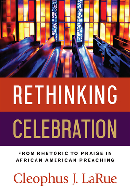 Rethinking Celebration - Cleophus J. Larue