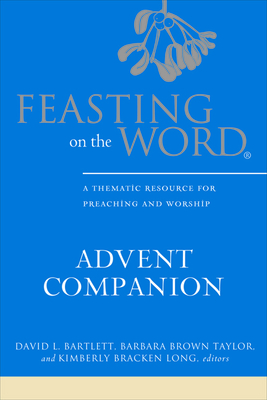 Feasting on the Word Advent Companion - David L. Bartlett