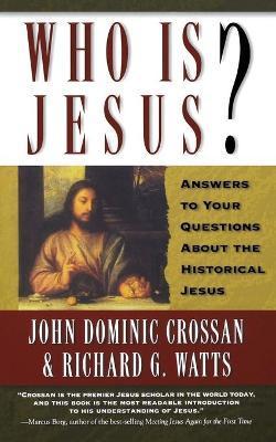 Who is Jesus?: Answers to Your Questions about the Historical Jesus - John Dominic Crossan