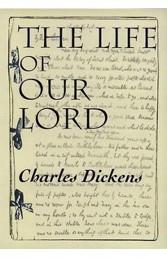 Coperta cărții 'The Life of Our Lord - Charles Dickens'