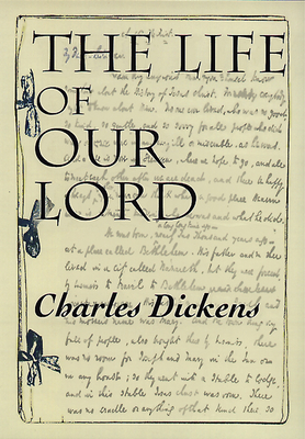 The Life of Our Lord - Charles Dickens