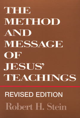 Method and Message of Jesus' Teachings, Revised Edition (Revised) - Robert H. Stein