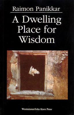 A Dwelling Place for Wisdom - Raimon Panikkar