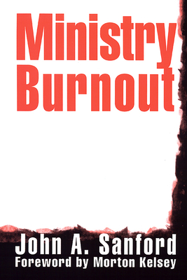 Ministry Burnout - John A. Sanford