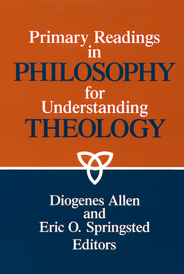 Primary readings in philosophy for understanding theology - Diogenes Allen
