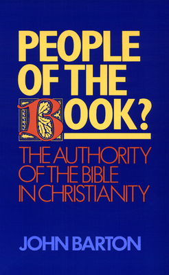 People of the Book?: The Authority of the Bible in Christianity - John Barton