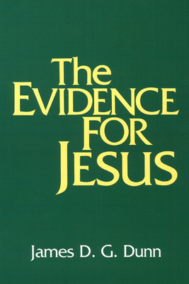 The Evidence for Jesus - James D. G. Dunn