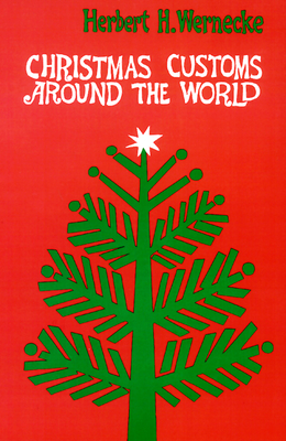 Christmas Customs around the World - Herbert H. Wernecke