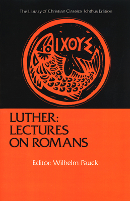 Luther: Lectures on Romans - Wilhelm Pauck