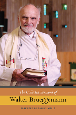 The Collected Sermons of Walter Brueggemann - Walter Brueggemann