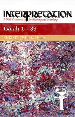 Isaiah 1-39 Interpretation - Christopher R. Seitz