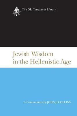 Jewish Wisdom in the Hellenistic Age - John J. Collins