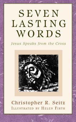 Seven Lasting Words - Christopher R. Seitz