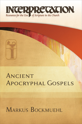 Ancient Apocryphal Gospels - Markus Bockmuehl