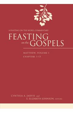 Coperta cărții 'Feasting on the Gospels--Matthew, Volume 1: A Feasting on the Word Commentary - Cynthia A. Jarvis'
