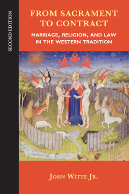 From Sacrament to Contract: Marriage, Religion, and Law in the Western Tradition - John Witte