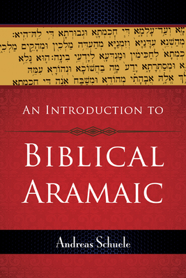 An Introduction to Biblical Aramaic - Andreas Schuele