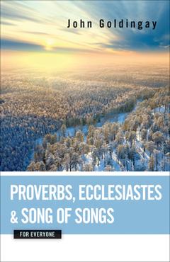 Coperta cărții 'Proverbs, Ecclesiastes, and Song of Songs for Everyone - John Goldingay'