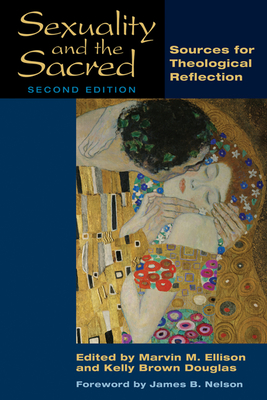 Sexuality and the Sacred: Sources for Theological Reflection - Marvin M. Ellison