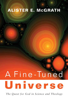 A Fine-Tuned Universe - Alister E. Mcgrath