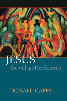 Jesus the Village Psychiatrist - Donald Capps