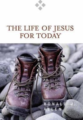 Life of Jesus for Today - Ronald J. Allen