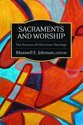 Sacraments and Worship - Maxwell E. Johnson