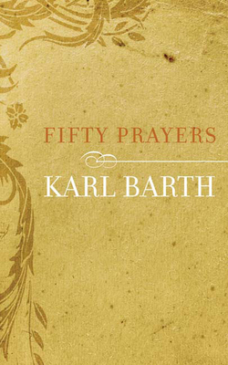 Fifty Prayers - Karl Barth