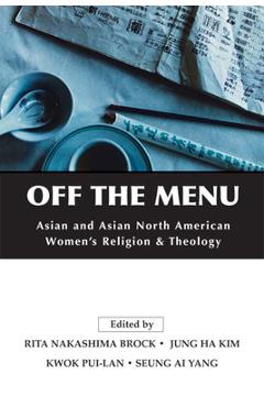 Coperta cărții 'Off the Menu: Asian and Asian North American Women's Religion and Theology - Rita Nakashima Brock'