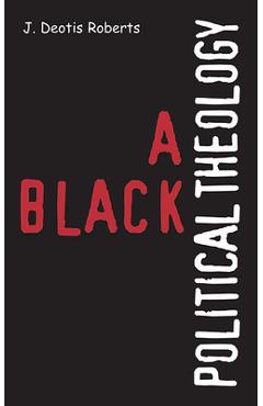 Poza produsului A Black Political Theology - J. Deotis Roberts