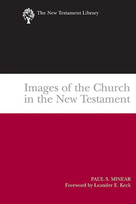 Images of the Church in the New Testament: The New Testament Library - Paul S. Minear