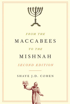 From the Maccabees to the Mishnah, Second Edition - Shaye J. D. Cohen