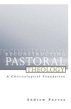 Coperta cărții 'Reconstructing Pastoral Theology: A Christological Foundation - Andrew Purves'