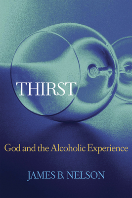 Coperta cărții 'Thirst: God and the Alcoholic Experience - Nelson'