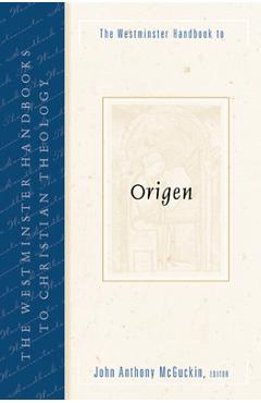 Poza produsului The Westminster Handbook to Origen - John Anthony Mcguckin