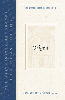 The Westminster Handbook to Origen - John Anthony Mcguckin