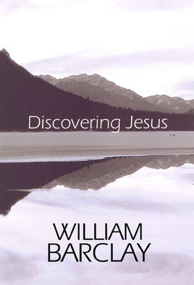 Discovering Jesus - William Barclay